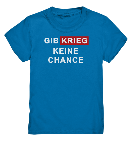 Gib Krieg keine Chance - Kids Premium Shirt