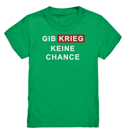 Gib Krieg keine Chance - Kids Premium Shirt