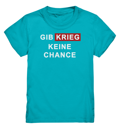 Gib Krieg keine Chance - Kids Premium Shirt