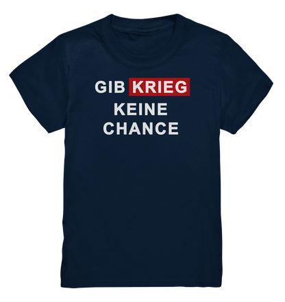 Gib Krieg keine Chance - Kids Premium Shirt