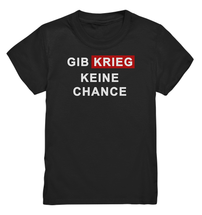 Gib Krieg keine Chance - Kids Premium Shirt