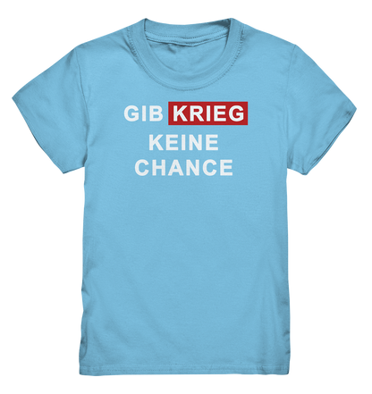 Gib Krieg keine Chance - Kids Premium Shirt