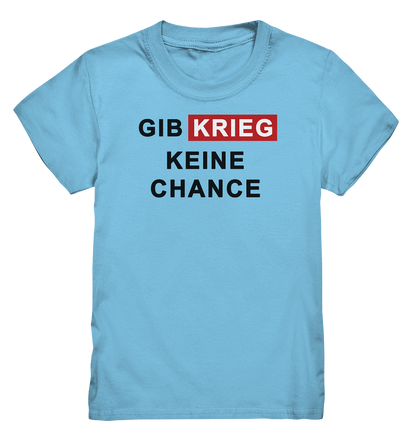 Gib Krieg keine Chance - Kids Premium Shirt