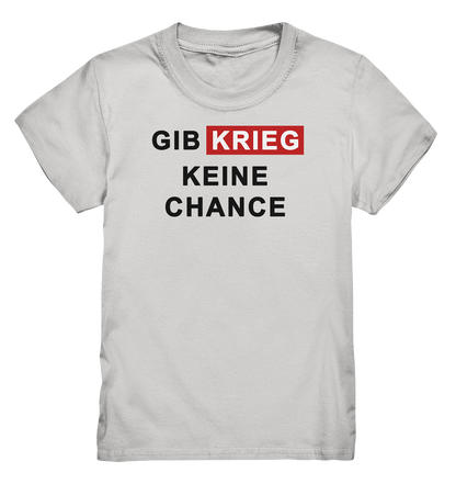 Gib Krieg keine Chance - Kids Premium Shirt