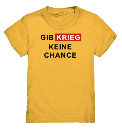 Gib Krieg keine Chance - Kids Premium Shirt