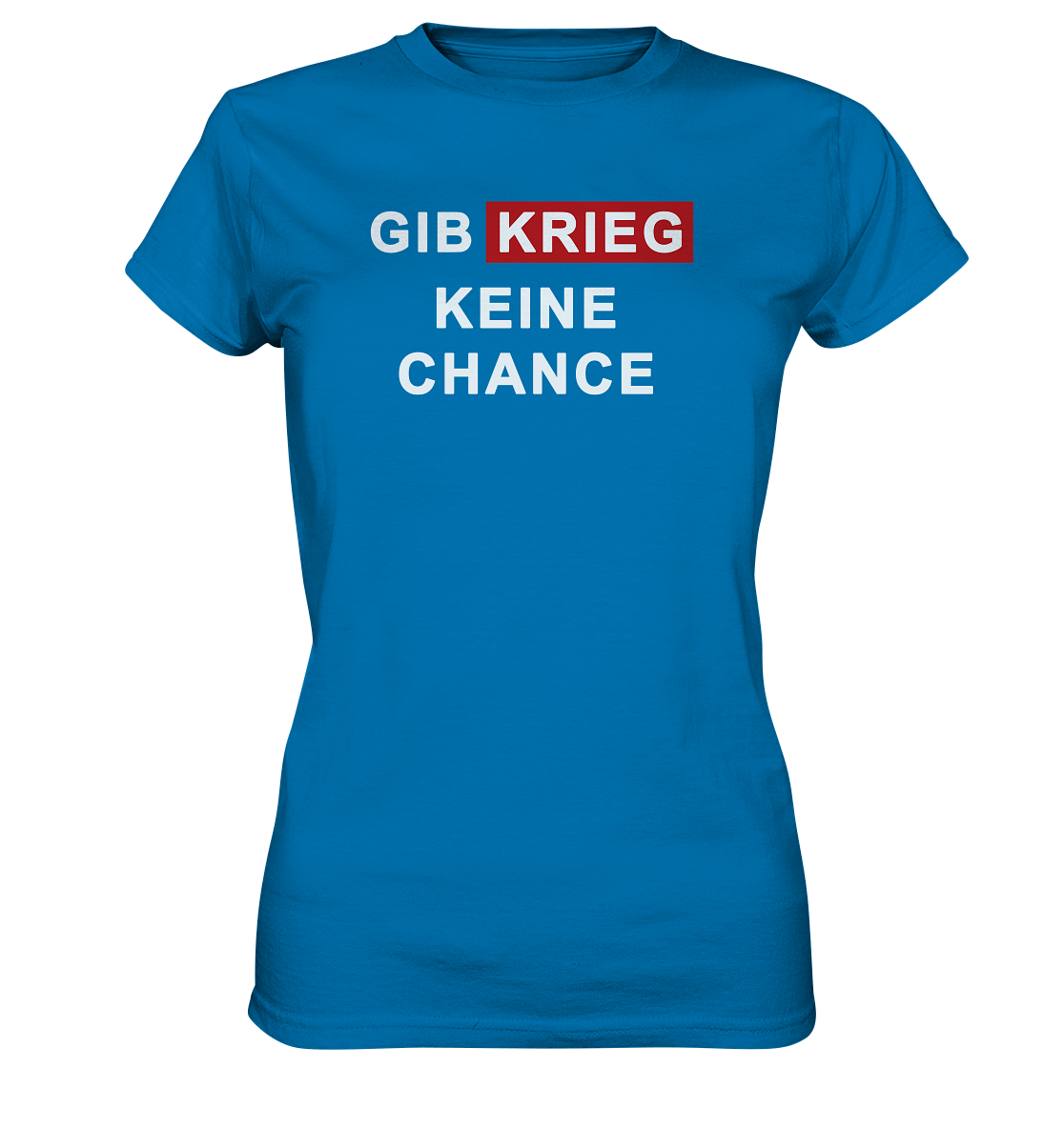 Gib Krieg keine Chance - Ladies Premium Shirt