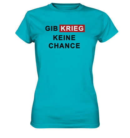 Gib Krieg keine Chance - Ladies Premium Shirt