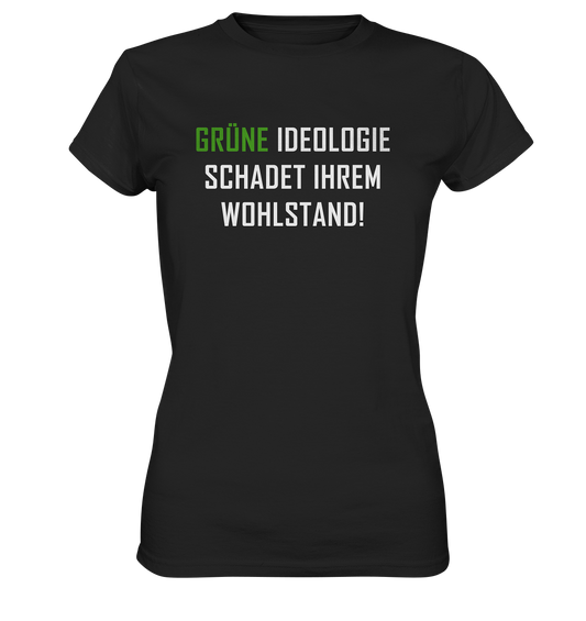 Grüne Ideologie schadet Ihrem Wohlstand - Ladies Premium Shirt