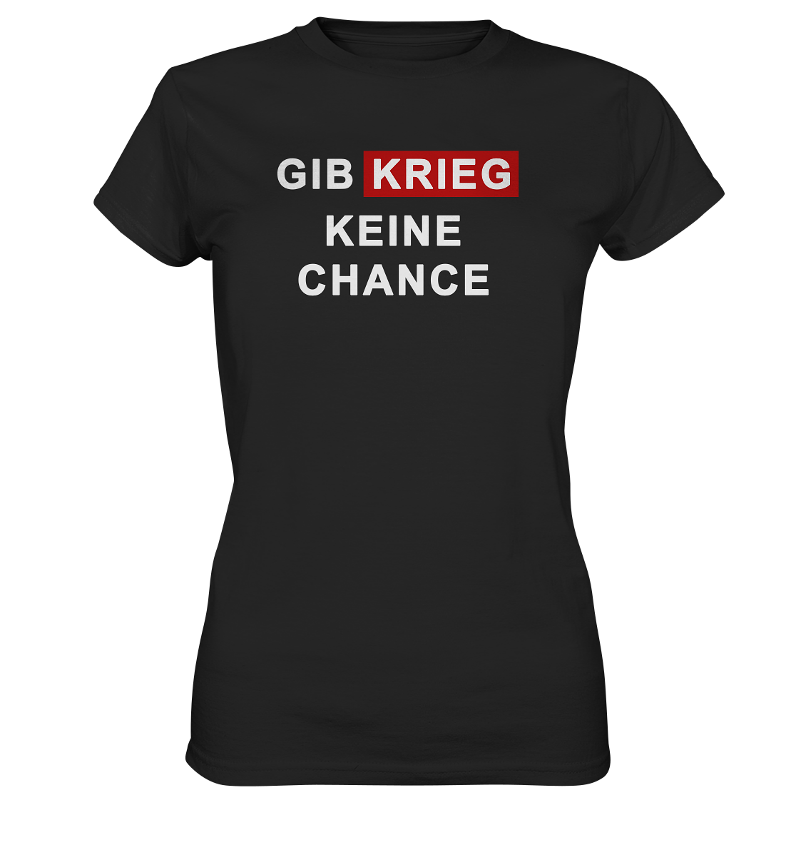 Gib Krieg keine Chance - Ladies Premium Shirt