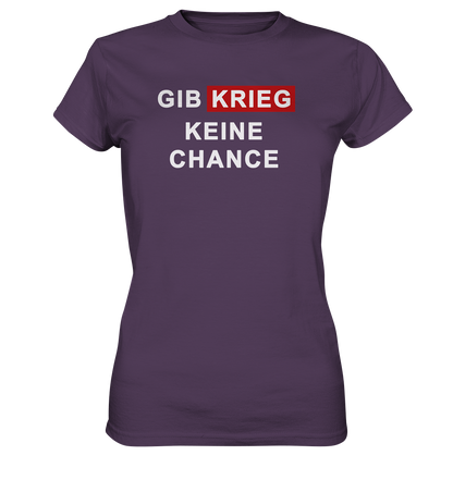 Gib Krieg keine Chance - Ladies Premium Shirt