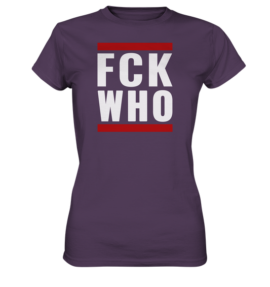 FCK WHO - Ladies Premium Shirt