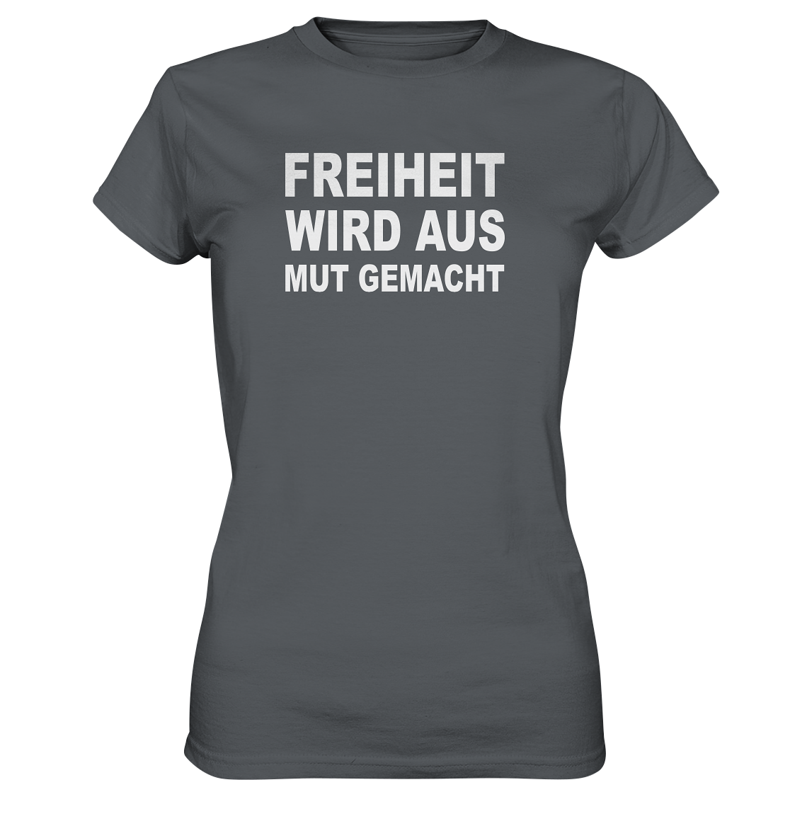 Freiheit wird aus Mut gemacht - Ladies Premium Shirt