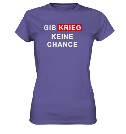 Gib Krieg keine Chance - Ladies Premium Shirt