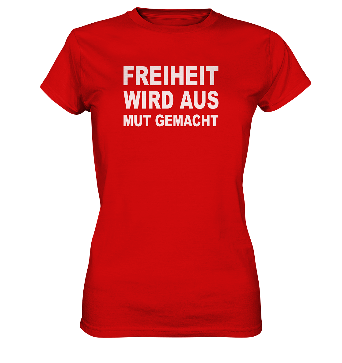 Freiheit wird aus Mut gemacht - Ladies Premium Shirt