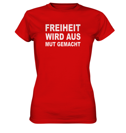 Freiheit wird aus Mut gemacht - Ladies Premium Shirt