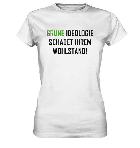 Grüne Ideologie schadet Ihrem Wohlstand - Ladies Premium Shirt