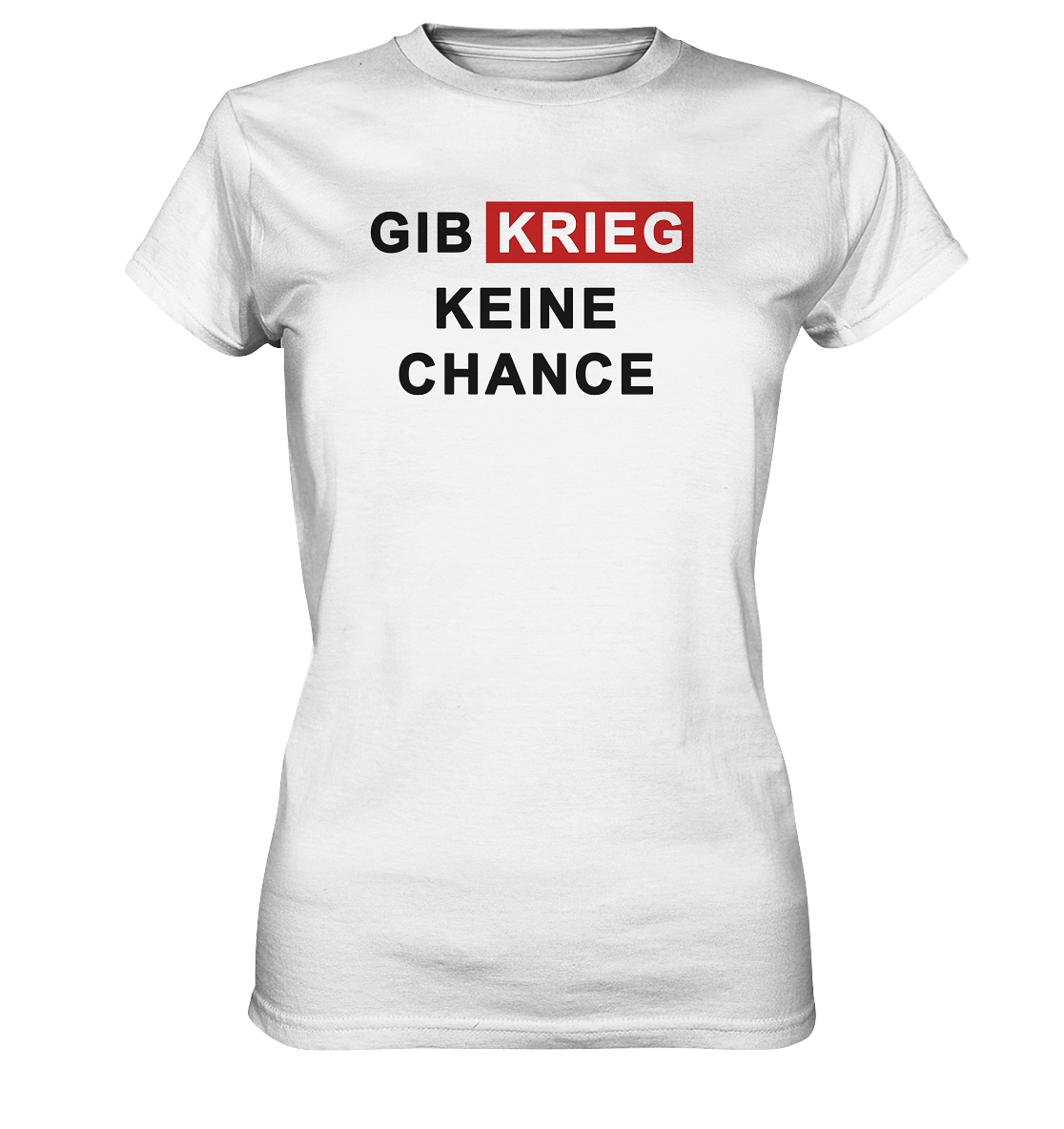 Gib Krieg keine Chance - Ladies Premium Shirt