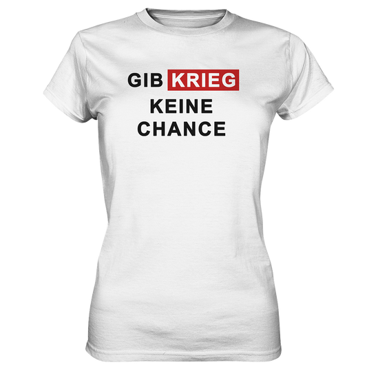 Gib Krieg keine Chance - Ladies Premium Shirt