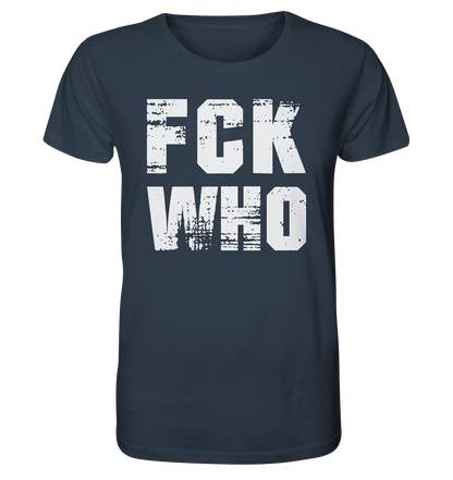 FCK WHO - Herren Organic Shirt