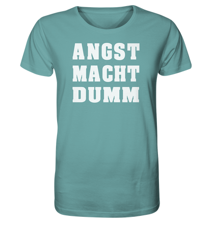 ANGST MACHT DUMM - Unisex Organic Shirt