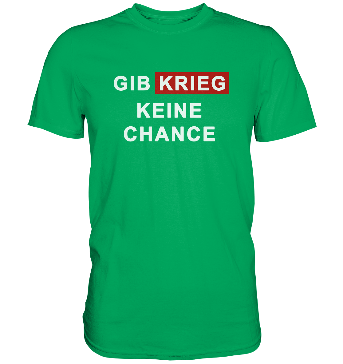 Gib Krieg keine Chance - Premium Shirt