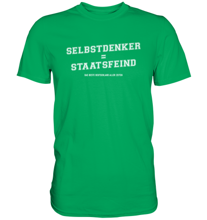 Selbstdenker = Staatsfeind - Premium Shirt