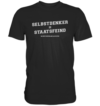 Selbstdenker = Staatsfeind - Premium Shirt