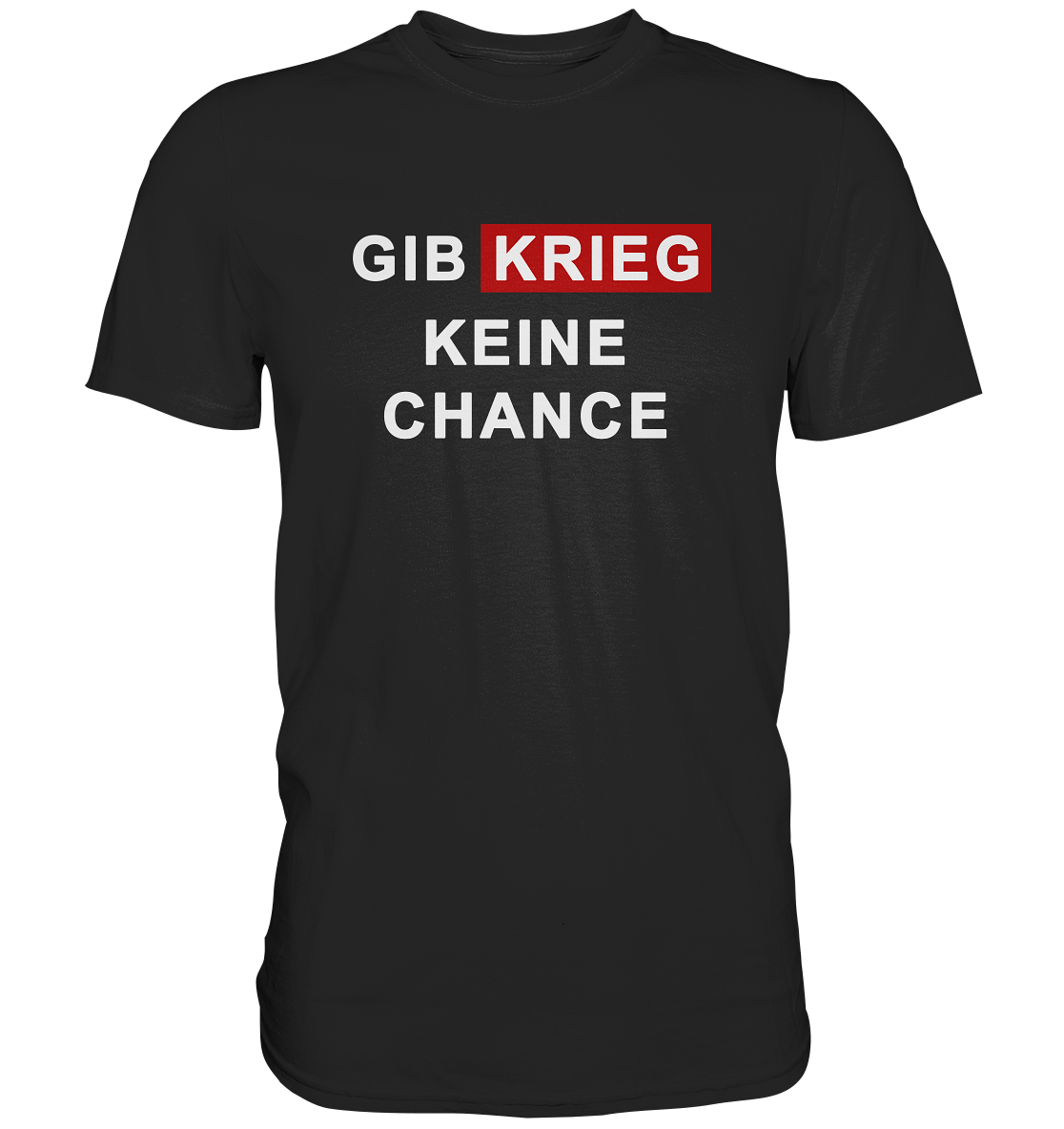 Gib Krieg keine Chance - Premium Shirt