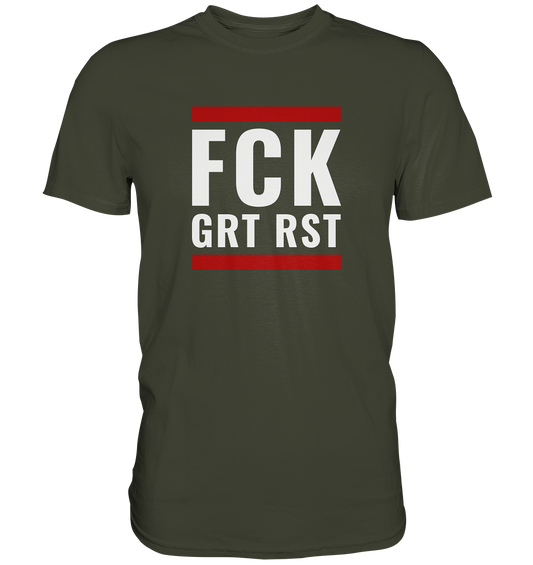 FCK GRT RST - Premium Shirt