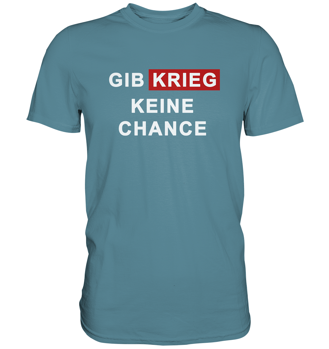 Gib Krieg keine Chance - Premium Shirt