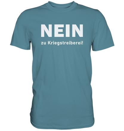 Nein zu Kriegstreiberei - Premium Shirt