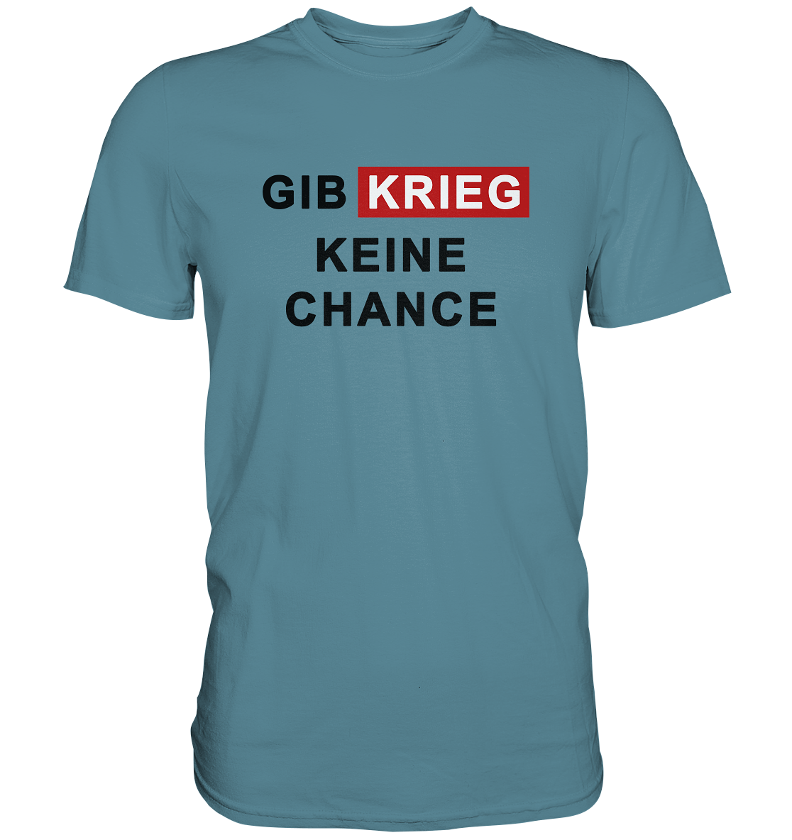 Gib Krieg keine Chance - Premium Shirt