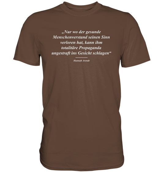 Nur wo der gesunde Menschenverstand.... - Premium Shirt