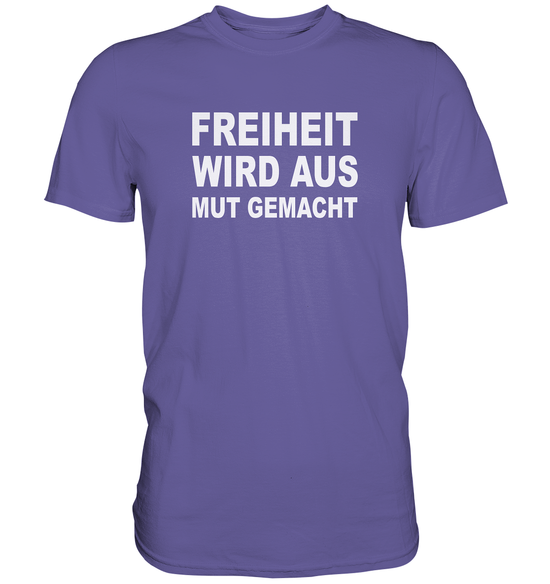 Freiheit wird aus Mut gemacht - Premium Shirt