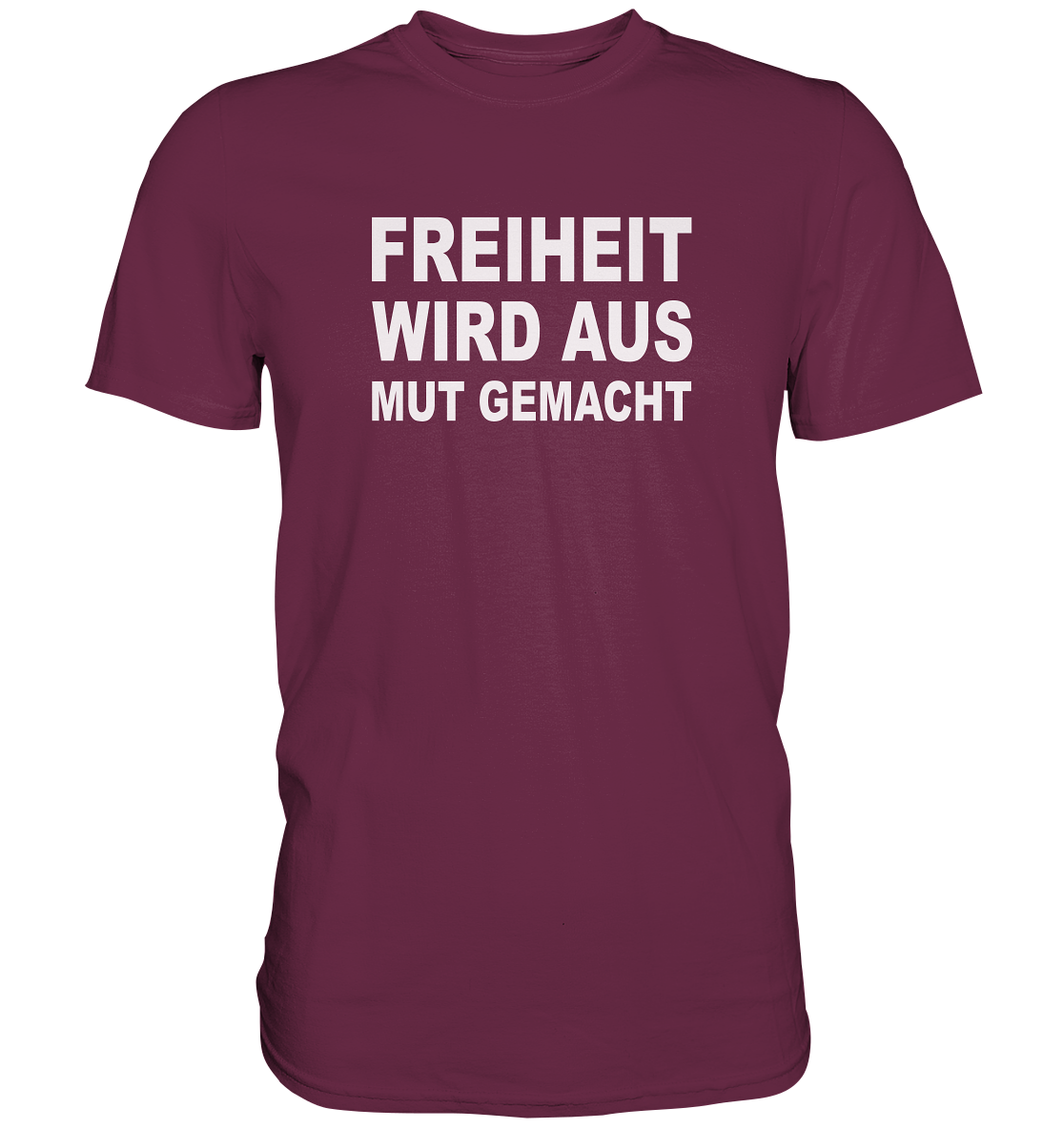 Freiheit wird aus Mut gemacht - Premium Shirt