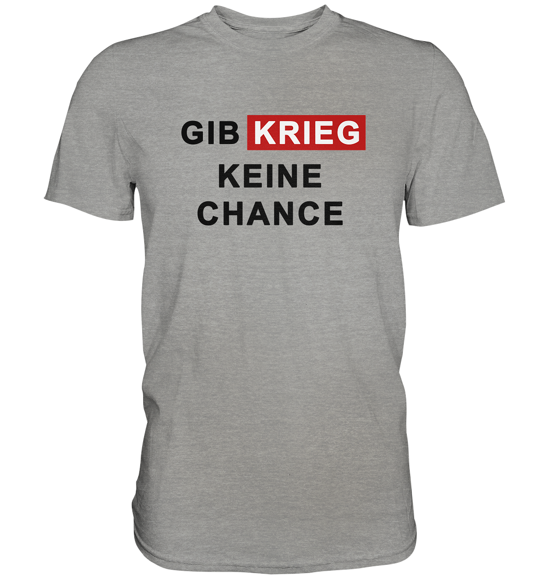 Gib Krieg keine Chance - Premium Shirt