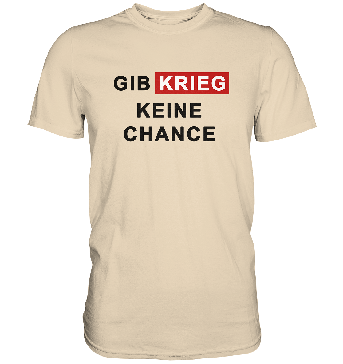 Gib Krieg keine Chance - Premium Shirt