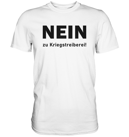 Nein zu Kriegstreiberei - Premium Shirt