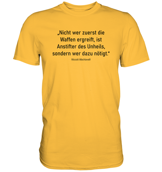 Nicht wer zuerst die Waffen... - Premium Shirt