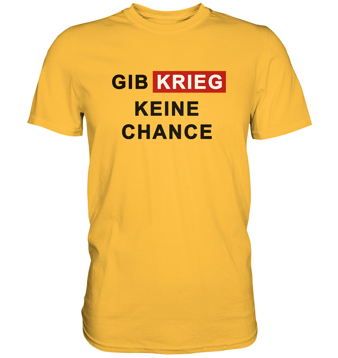 Gib Krieg keine Chance - Premium Shirt